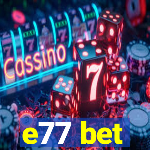 e77 bet