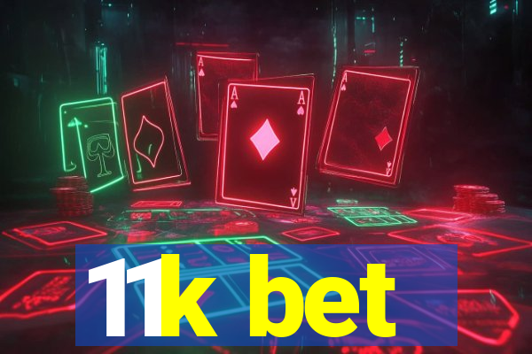 11k bet