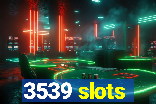 3539 slots