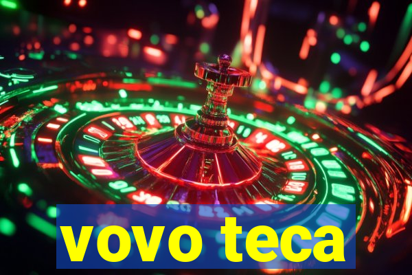 vovo teca