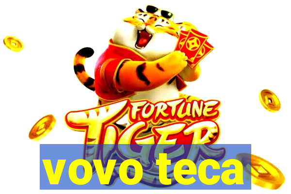 vovo teca