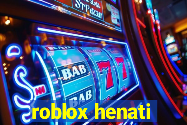 roblox henati