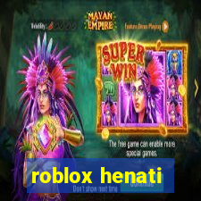 roblox henati