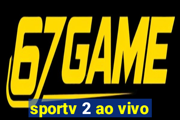 sportv 2 ao vivo