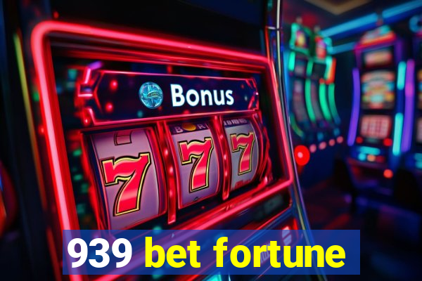 939 bet fortune