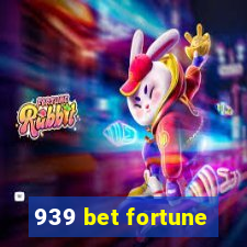 939 bet fortune