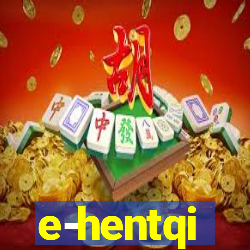 e-hentqi