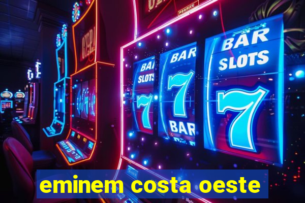 eminem costa oeste