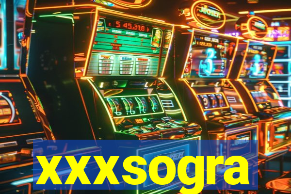 xxxsogra