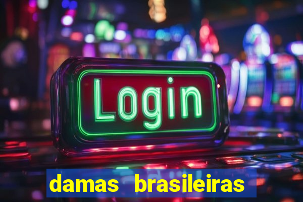 damas brasileiras jogar online