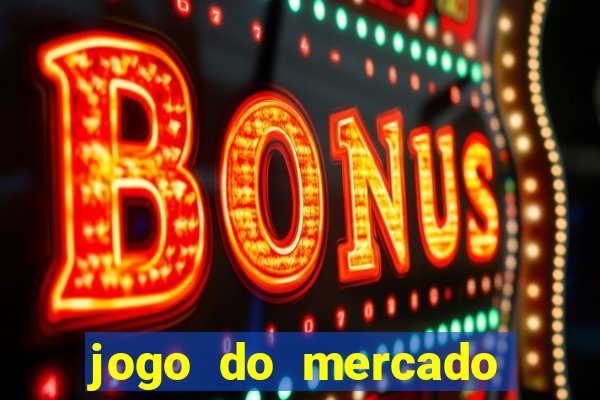 jogo do mercado com dinheiro infinito