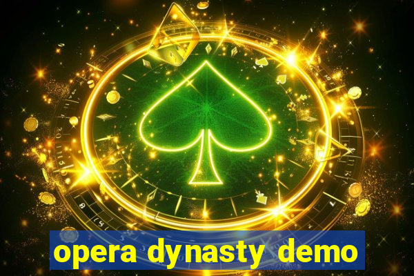 opera dynasty demo