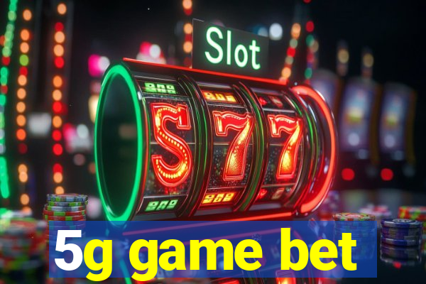 5g game bet