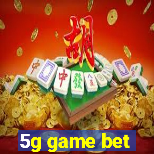 5g game bet