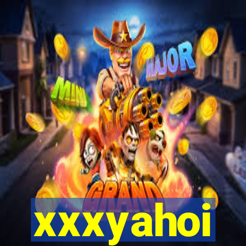 xxxyahoi