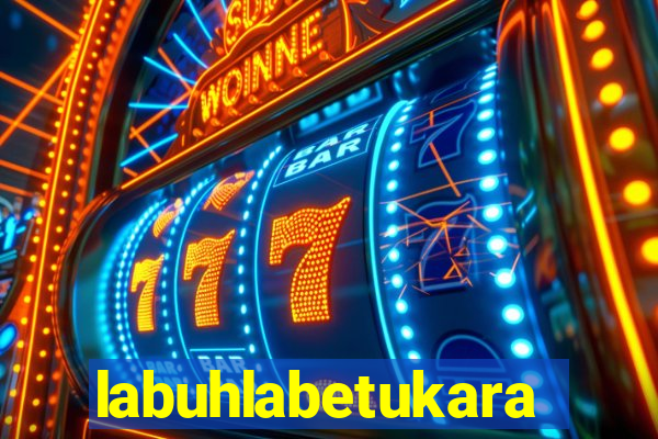 labuhlabetukara