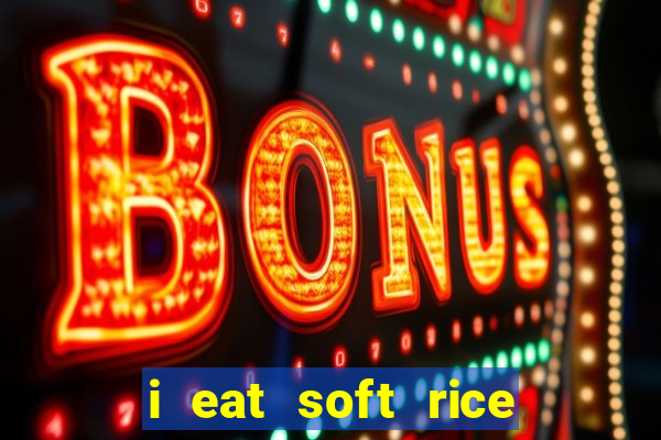 i eat soft rice in another world pt br