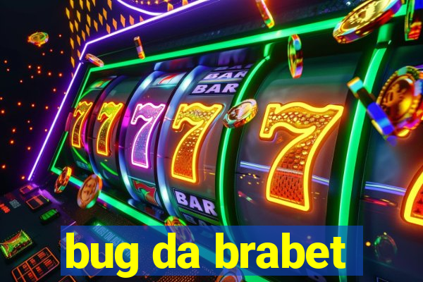 bug da brabet