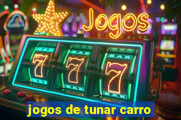 jogos de tunar carro