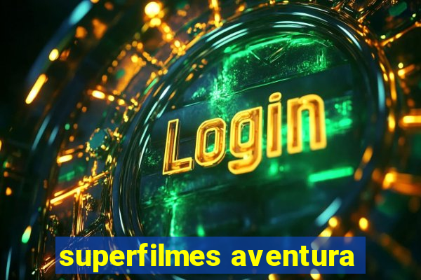 superfilmes aventura