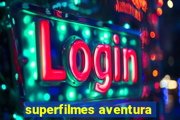 superfilmes aventura