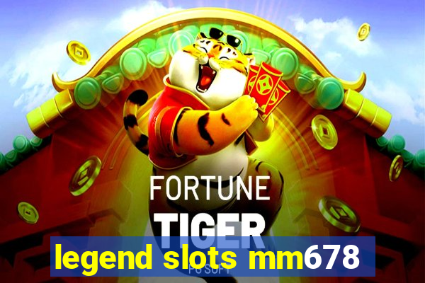 legend slots mm678