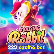 222 casino bet