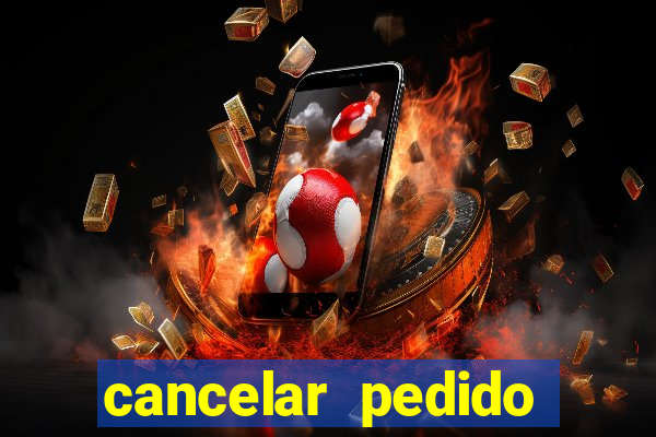 cancelar pedido casas bahia