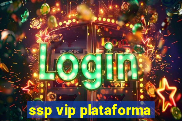 ssp vip plataforma