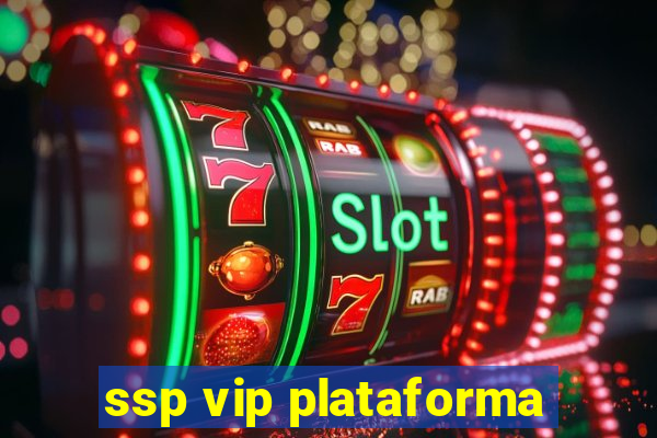 ssp vip plataforma