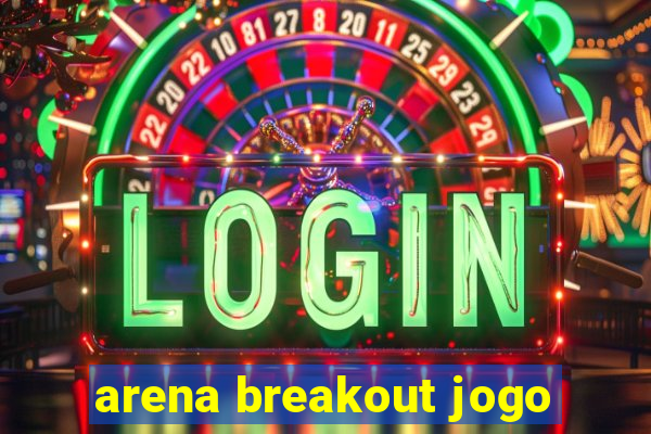 arena breakout jogo