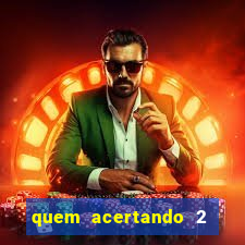 quem acertando 2 numeros mega sena ganha