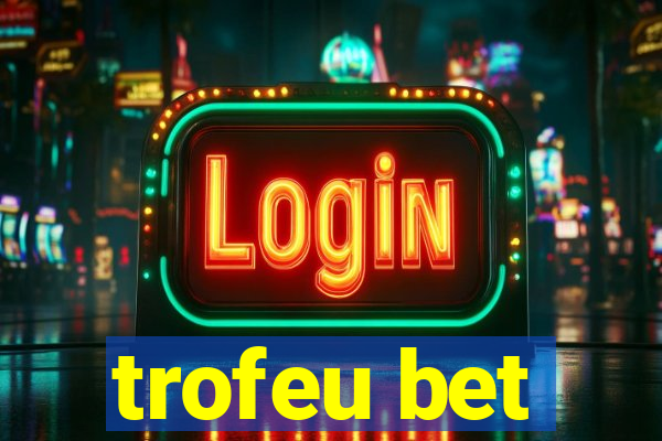 trofeu bet