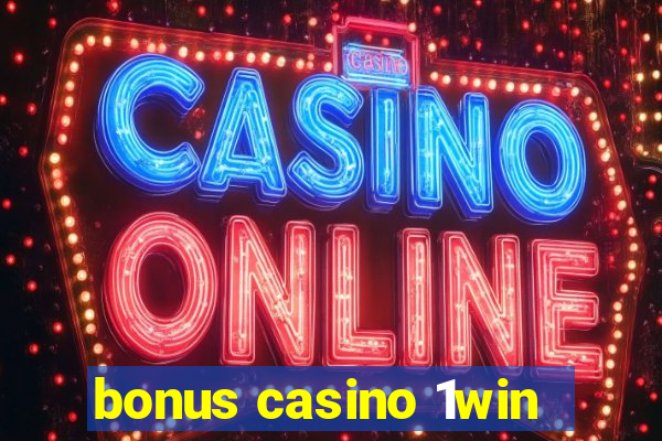 bonus casino 1win