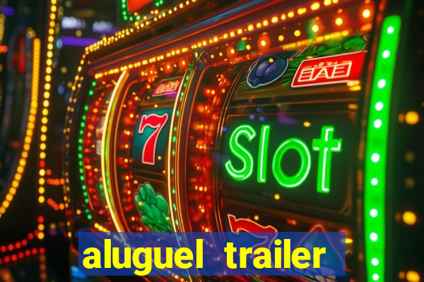 aluguel trailer porto alegre