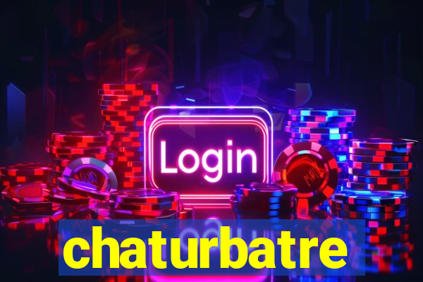 chaturbatre