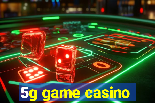 5g game casino