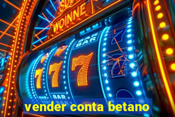 vender conta betano