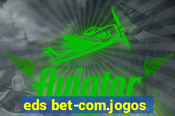 eds bet-com.jogos