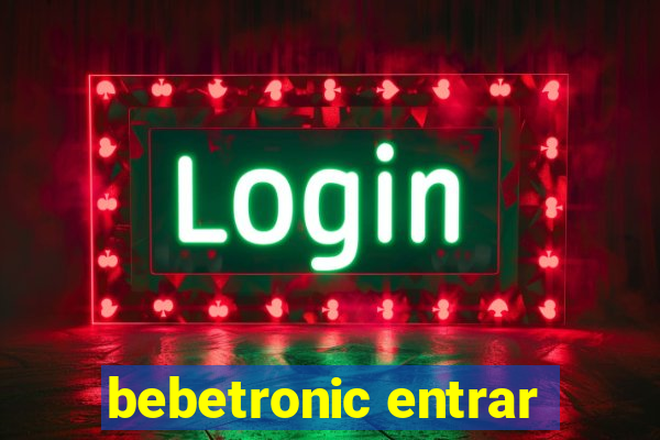 bebetronic entrar