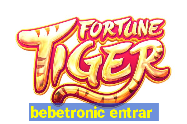 bebetronic entrar