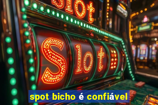 spot bicho é confiável