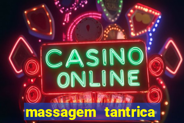 massagem tantrica zona leste