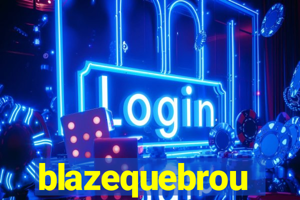 blazequebrou