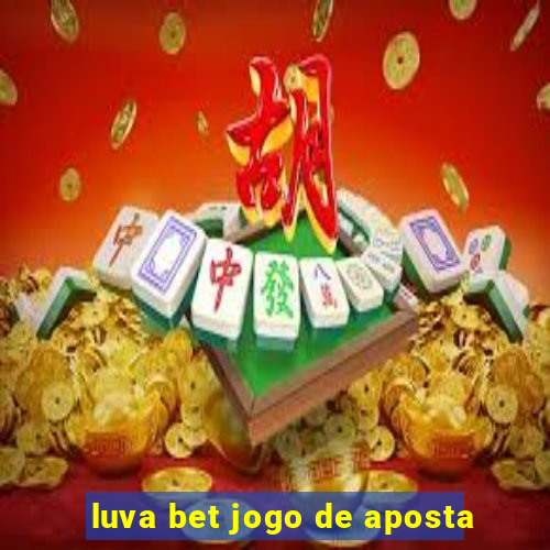 luva bet jogo de aposta