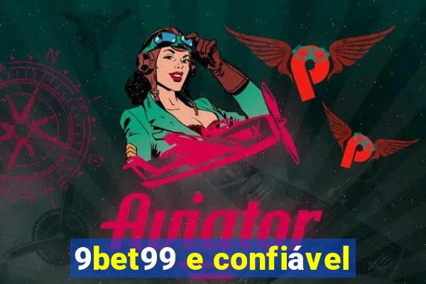 9bet99 e confiável