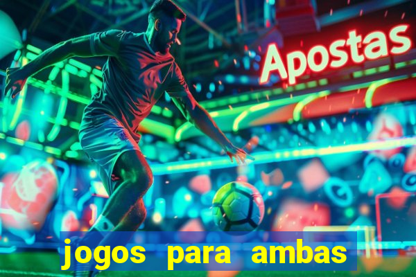 jogos para ambas marcam hoje