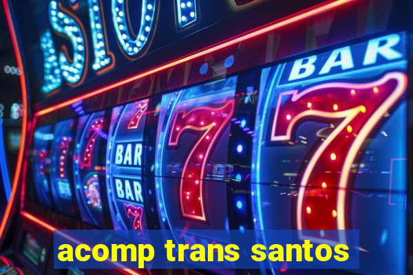 acomp trans santos