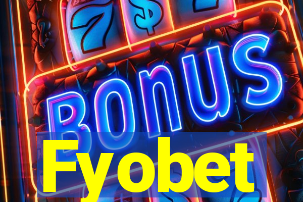 Fyobet