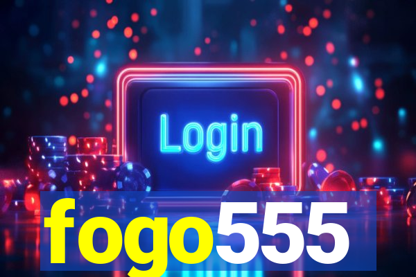 fogo555